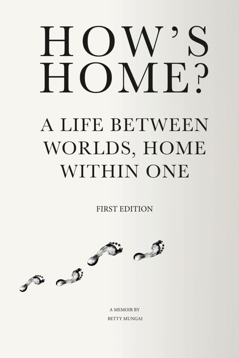 HOW'S HOME?: A LIFE BETWEEN WORLDS, HOME WITHIN ONE