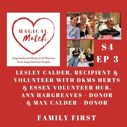 S4 Ep 3 - Lesley Calder, DKMS Volunteer Hub, Ann Hargreaves and Max Calder - Family First