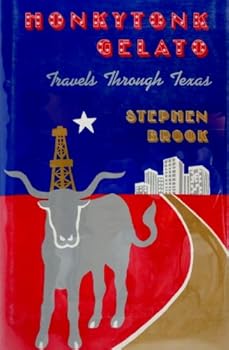 Hardcover Honkytonk Gelato: Travels Through Texas Book