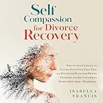 Cover of Self-Compassion for Divorce Recovery
