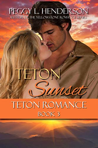 Teton Sunset (Teton Romance Trilogy Book 3)