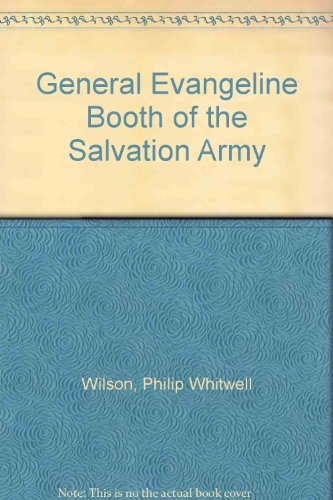 General Evangeline Booth of the Salvation Army B0007DPUXC Book Cover