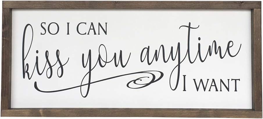 Large Farmhouse Sign 30x13 inches So I Can Kiss You Anytime I Want