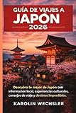 GUÍA DE VIAJES A JAPÓN 2026: Descubra lo mejor de Japón con información local, experiencias culturales, consejos de viaje y destinos imperdibles.