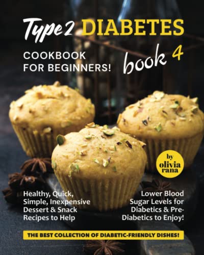 Type 2 Diabetes Cookbook for Beginners! Book 4: Healthy, Quick, Simple, Inexpensive Dessert & Snack Recipes to Help Lower Blood Sugar Levels for ... Best Collection of Diabetic-Friendly Dishes!) image 2