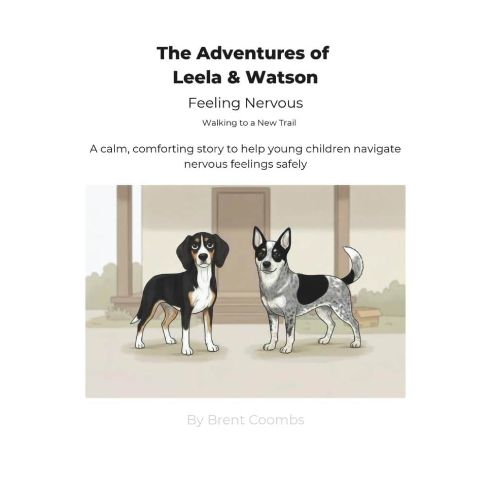 The Adventures of Leela & Watson Feeling Nervous: Walking to a New Trail