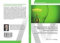 LP Optimisation for the Next Milestone of the German Energy Transition 3639876032 Book Cover