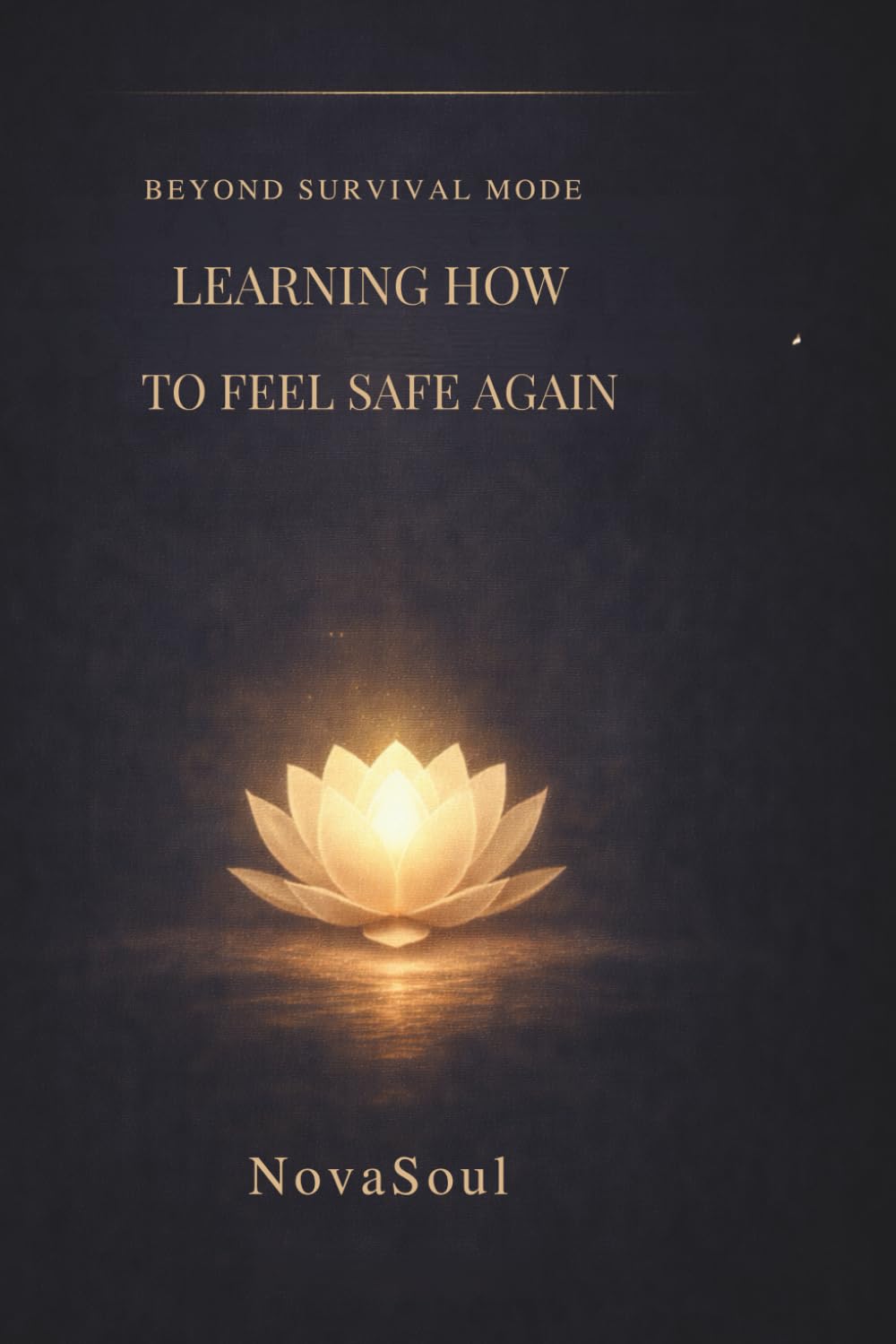 Beyond Survival Mode: Feeling Safe Again (BEYOND SURVIVAL MODE — THE SERIES)