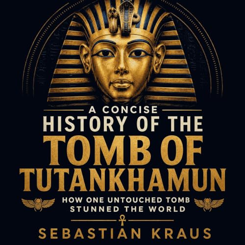 『A Concise History of the Tomb of Tutankhamun: How One Untouched Tomb Stunned the World』のカバーアート