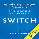 Switch: How to Change Things When Change Is Hard, by Chip Heath and Dan Heath | Key Takeaways, Analysis & Review