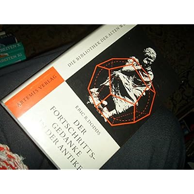 Der Fortschrittsgedanke in der Antike. Und andere Aufs&auml;tze zu Literatur und Glauben der Griechen.