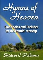 Hymns of Heaven: Piano Solos and Preludes for Reverential Worship 0882907573 Book Cover