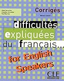 Difficultes Expliquees Du Francais for English Speakers Key / Difficulties Explained from French for English Speakers Key (French Edition)