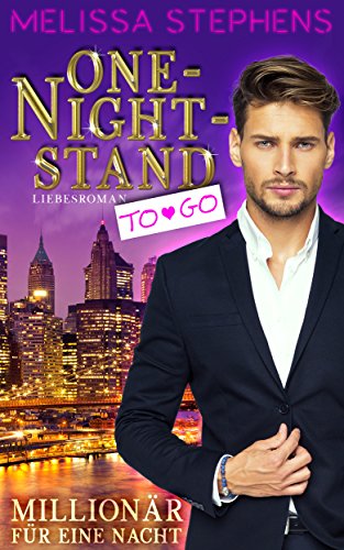 One Night Stand To Go Liebesroman Millionar Fur Eine Nacht Ebook Stephens Melissa Amazon De Kindle Shop