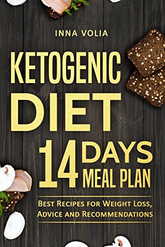 Ketogenic diet 14 days meal plan: Best Recipes for Weight Loss, Advice and Recommendations