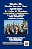 Conquer the Florida Surplus Lines Agent Exam in Under 90 Minutes: Sunshine State Licensing Guide: Non-Admitted Carriers, Risk Placement, and Regulatory Oversight (Insurance and Risk Management Exams)