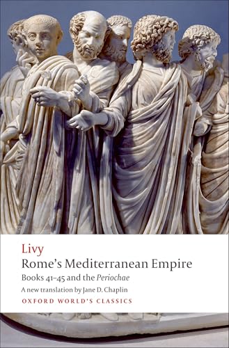 Rome's Mediterranean Empire: Books 41-45 and the Periochae (Oxford World's Classics)