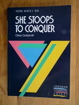 Oliver Goldsmith, "She Stoops to Conquer": Notes (York Notes)