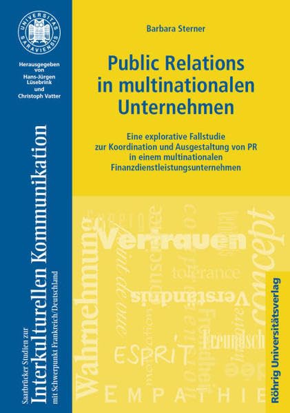 Public Relations in multinationalen Unternehmen: Eine explorative Fallstudie zur Koordination und Ausgestaltung von PR in einem multinationalen ... Mit Schwerpunkt Deutschland /Frankreich)