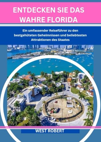 ENTDECKEN SIE DAS WAHRE FLORIDA: Ein umfassender Reiseführer zu den
