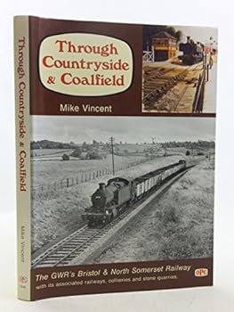 Hardcover Through Countryside and Coalfield. The GWR's Bristol and North Somerset Railway. Book