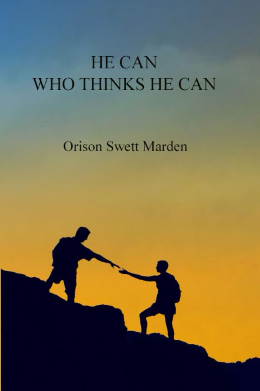 He Can Who Thinks He Can