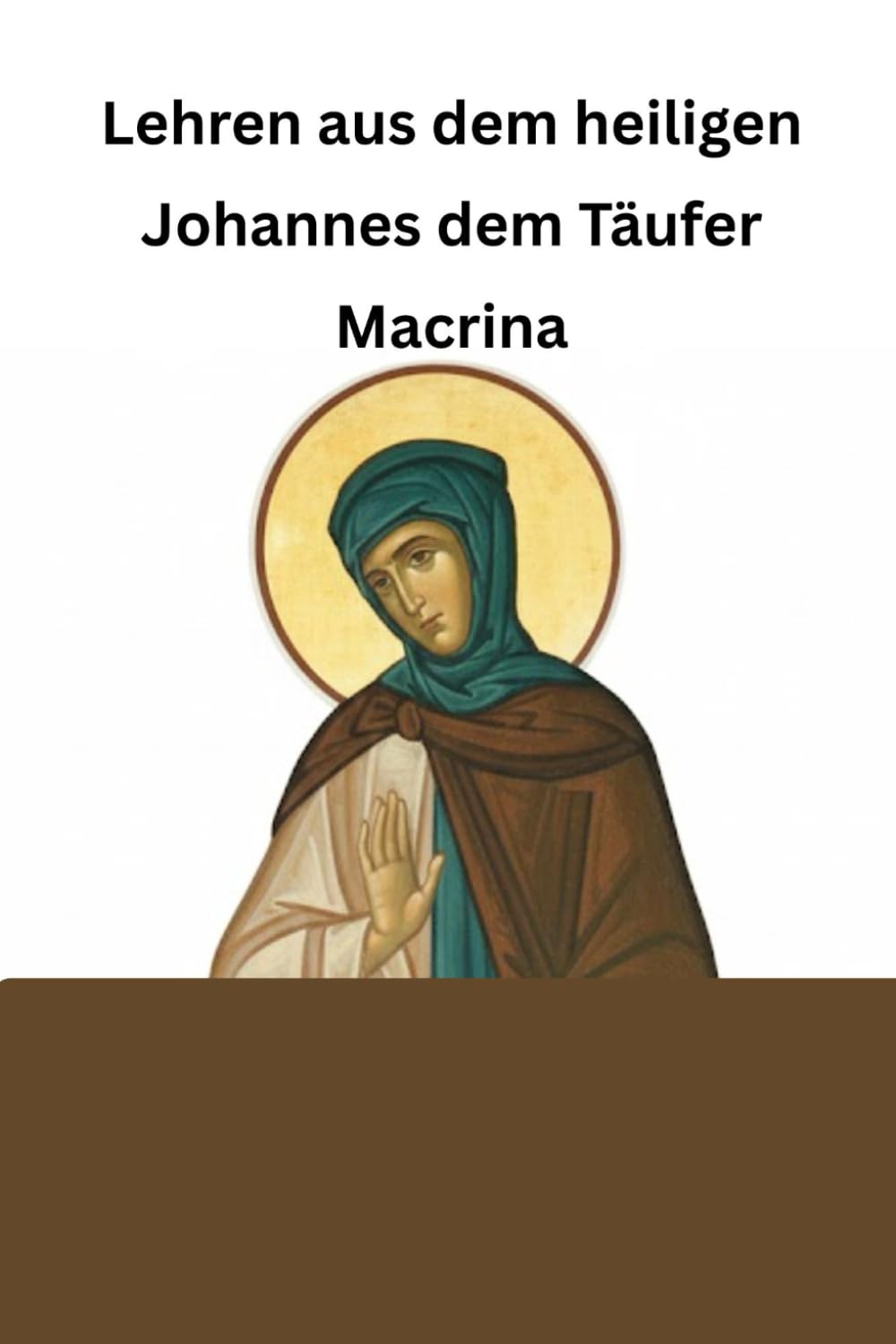 Lehren aus dem heiligen Johannes dem Täufer Macrina