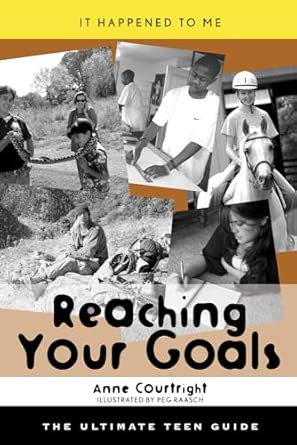 Reaching Your Goals: The Ultimate Teen Guide (It Happened to Me): 23 book cover