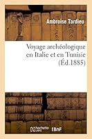 Voyage Archéologique En Italie Et En Tunisie 2013468717 Book Cover