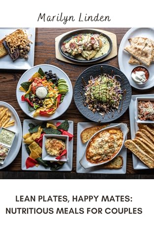 Lean Plates, Happy Mates: Nutritious Meals for Couples