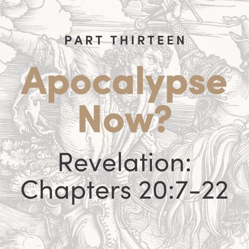 Apocalypse Now? The Book of Revelation: Chapters 20:7-22 Podcast Por  arte de portada