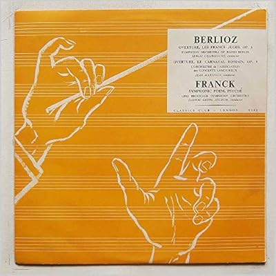 Berlioz: Overture, Les Frances-Juges, Op. 3, Overture, Le Carnaval, Romain, Op. 9, Berlioz: Symphonic Poem, Psyche