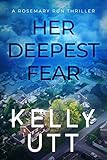 Her Deepest Fear: An absolutely gripping domestic suspense novel with a jaw-dropping twist (Rosemary Run Book 1)