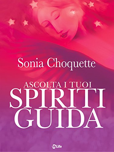 Ascolta i tuoi spiriti guida (Spiritualità e tecniche energetiche) Ascolta i tuoi spiriti guida (Spiritualità e tecniche energetiche)