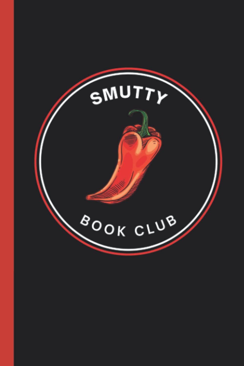 Spicy Book Club Notebook - 6x9 Journal Diary for romance writers, authors, Spicy Booktok readers, AO3 fanfic fans - heat pepper