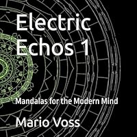 Electric Echos 1: Mandalas for the Modern Mind B0F66ZPPB1 Book Cover