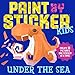Paint by Sticker Kids: Under the Sea: Create 10 Pictures One Sticker at a Time!