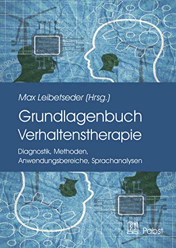 Grundlagenbuch Verhaltenstherapie: Diagnostik, Methoden, Anwendungsbereiche, Sprachanalysen