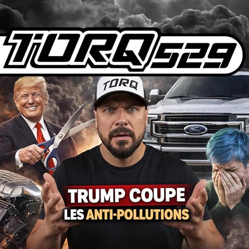 529. TRUMP D&Eacute;CLARE LA GUERRE AUX NORMES: V8 SAUV&Eacute;S ? | TORQ