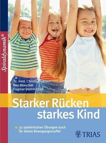 Starker Rücken - starkes Kind: Mit Selbsttests Bei Rundrücken, Hohlkreuz &amp; Co.