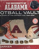 University of Alabama Football Vault: The Story of the Crimson Tide, 1892-2006 0794822282 Book Cover