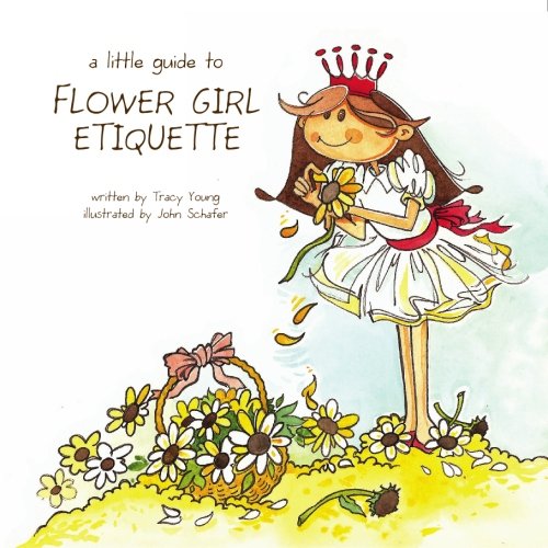 A Little Guide To Flower Girl Etiquette Young, Tracy, Schafer, John