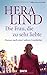 Die Frau, die zu sehr liebte: Roman nach einer wahren Geschichte