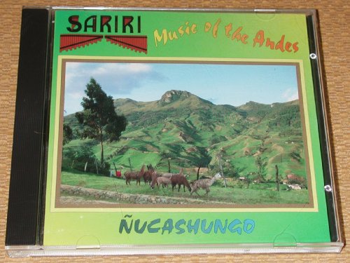 SARIRI Music of the Andes NUCASHUNGO