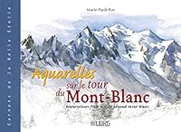 Aquarelles sur le tour du Mont-Blanc (Sillage - Les carnets du voyage) 2847990755 Book Cover