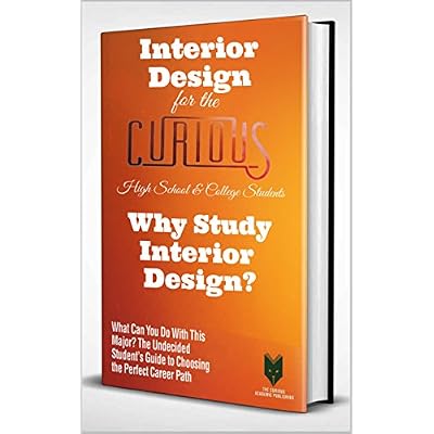 Interior Design for the Curious High School & College Students: Why Study Interior Design?