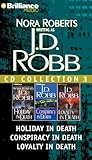 J. D. Robb CD Collection 3: Holiday in Death, Conspiracy in Death, Loyalty in Death (In Death Series)