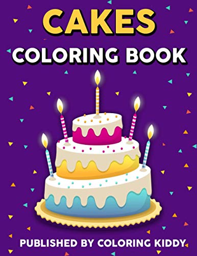 Cake Coloring Book: Unique 36 Cake Coloring Book For Kids Ages 4-8 | Kids Activity Books | Best Toddler Coloring Book