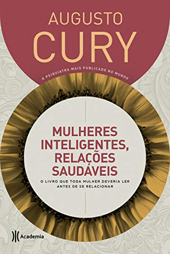 Mulheres inteligentes, relações saudáveis: O livro que toda mulher deveria ler antes de se relaciona