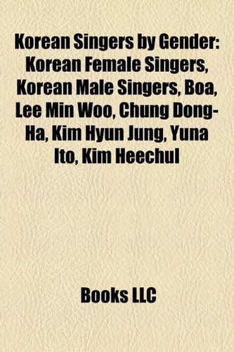 Korean Singers by Gender: Korean Female Singers, Korean Male Singers, Boa, Lee Min Woo, Chung Dong-Ha, Kim Hyun Jung, Yuna Ito, Kim Heechul